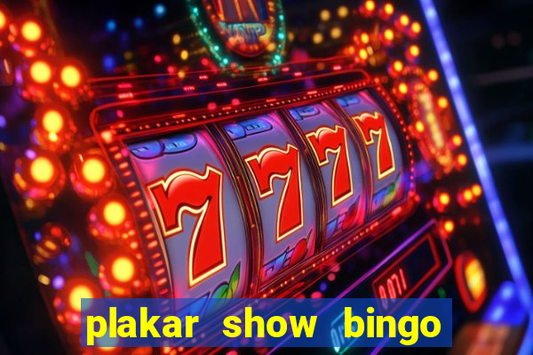 plakar show bingo ao vivo